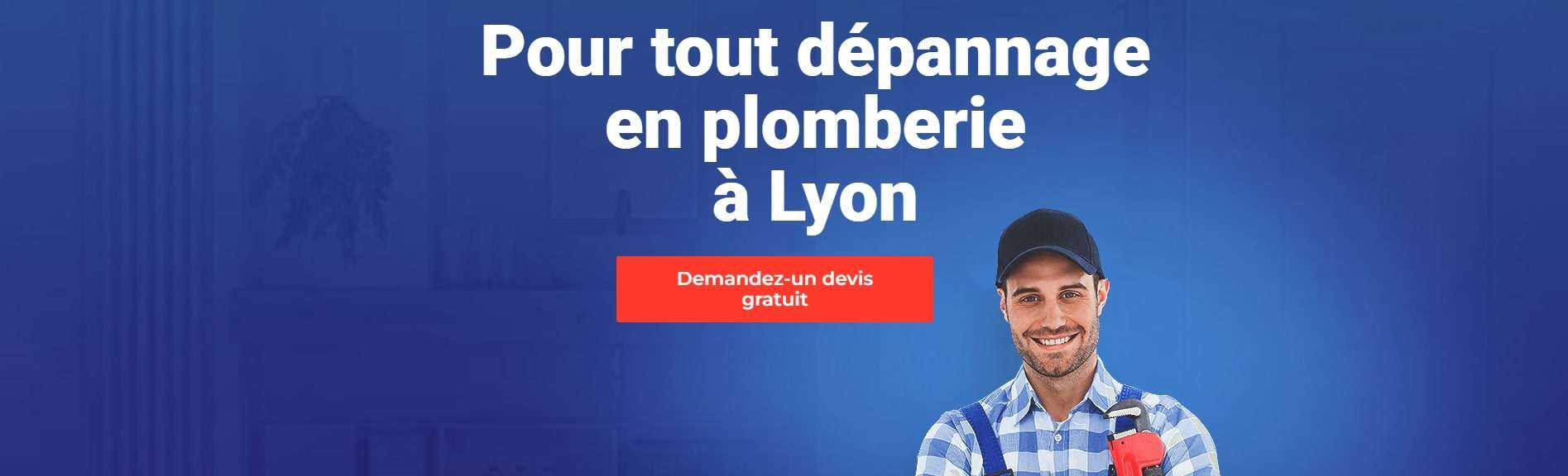 dépannage plomberie à Lyon